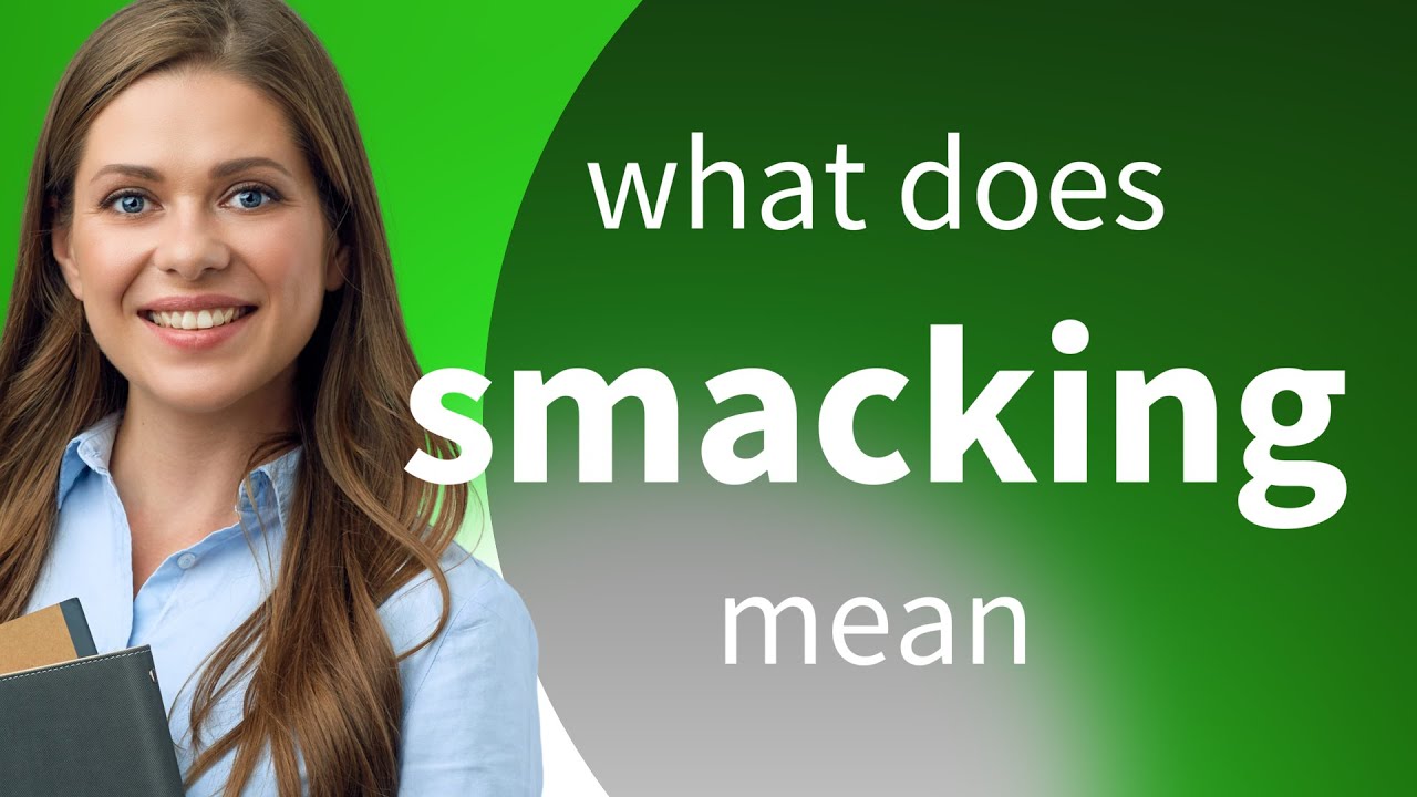 Smacking SMACKING meaning YouTube