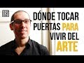 DONDE TOCAR puertas PARA VIVIR del ARTE