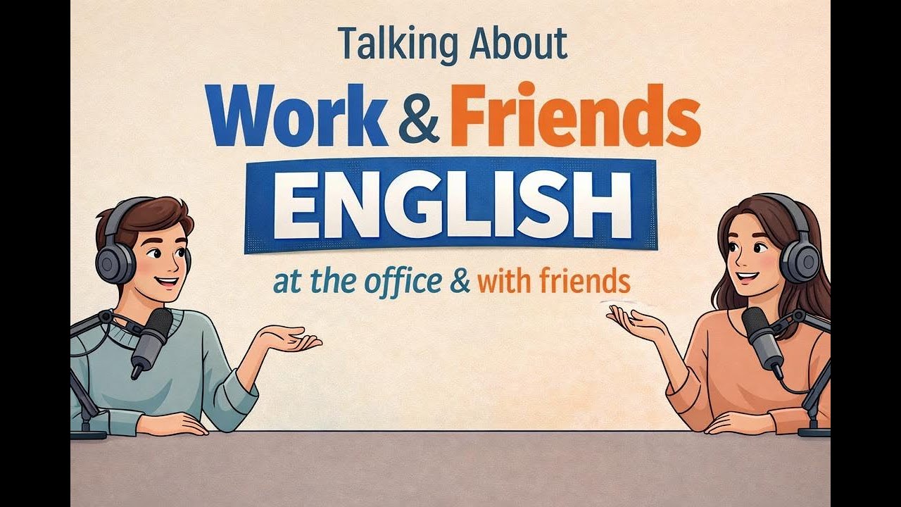 The English You Use at Work vs With Friends | English Podcast Conversation