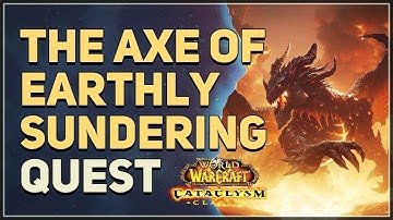 The Axe of Earthly Sundering WoW Quest