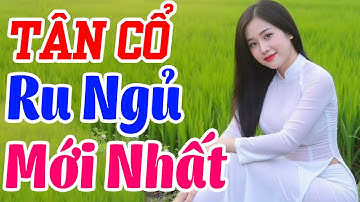 Tân Cổ Ru Ngủ Về Đêm Mới Nhất Hiện Nay 2025 💥 100 Bài Ca Cổ Miền Tây "1000 Lần Nghe 999 Lần Nghiện"