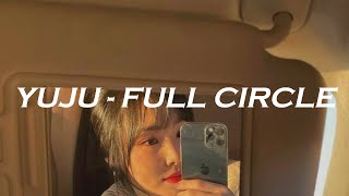 YUJU - "FULL CIRCLE" EASY LYRICS