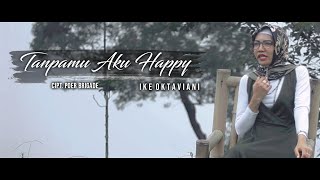 Tanpamu Aku Happy (Original Song) - Ike Oktaviani