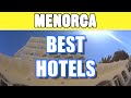 Top 10 best hotels in menorca  checked in real life