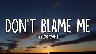 Taylor Swift - Don't Blame Me (Lyrics)  | 1 Hour Version