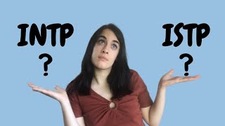 INTP vs ISTP differences - how to tell them apart?