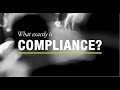 What exactly is Compliance?