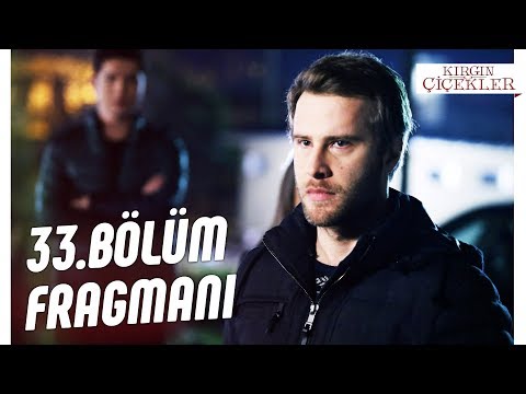 Kırgın Çiçekler 33.Bölüm Fragmanı