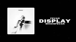 FEVAR - DISPLAY (prod. shvde)