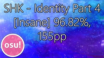 SHK - Identity Part 4 [Insane]