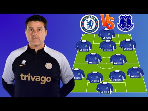 &quot;CHELSEA MATCHDAY🔥: CHELSEA  VS EVERTON PREDICTED LINE UP - PREMIER LEAGUE