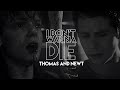 &#39;tommy x &#39;newt | I DON&#39;T WANNA DIE