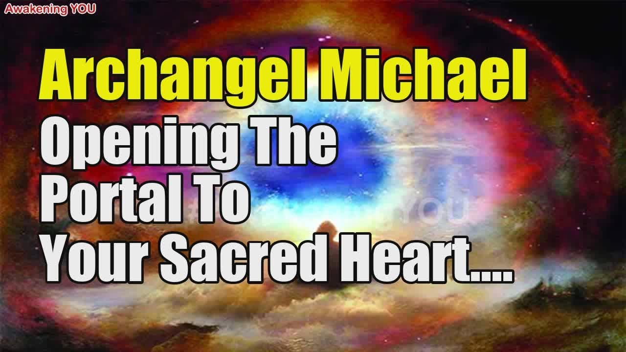 Archangel Michael – Opening The Portal To Your Sacred Heart | Awakening ...