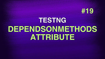 #19 - TestNG Annotation Attribute - dependsOnMethods || TestNG Tutorials || Swaroop Nadella