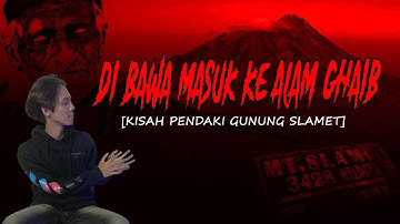 KISAH MISTIS PENDAKI GUNUNG SLAMET : KAKEK ITU MEMBAWA SAYA KE ALAM GHAIB - w/ Gilang Ngobroldotcom