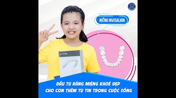 Niềng Invisalign cho trẻ em có hiệu quả không| cảm nhận đeo niềng Invisalign của trẻ