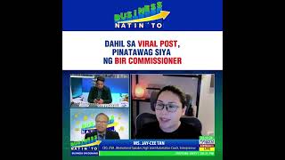 Kinausap ang aming guest ng BIR Commissioner dahil sa kanyang viral post.