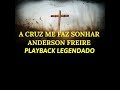 A CRUZ ME FAZ SONHAR - ANDERSON FREIRE PLAYBACK LEGENDADO