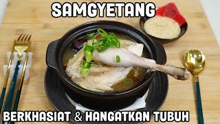 SAMGYETANG - Menu Yang Berkhasiat & Menghangatkan Tubuh