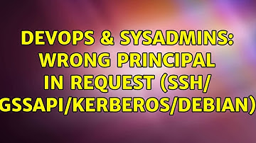 DevOps & SysAdmins: Wrong principal in request (SSH/ GSSAPI/Kerberos/Debian) (2 Solutions!!)