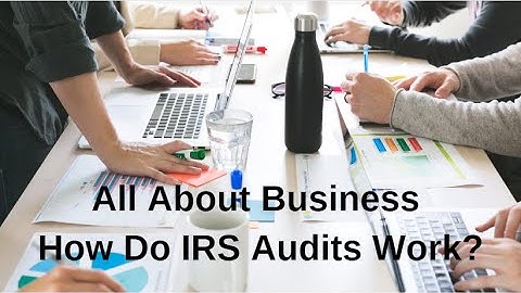 How Does IRS Audits Work?