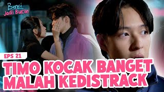 MALAH KEDISTRACK! Padahal Tara Udah Nungguin Timo Ngomong - BENCI JADI BUCIN | Eps 21 Part 4