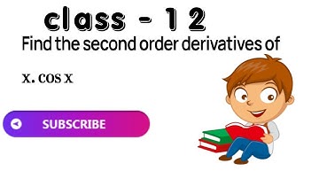 Find the second order derivatives of the functions x . cos x