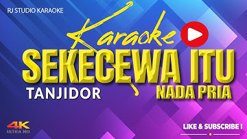 SEKECEWA ITU KARAOKE - TANJIDOR NADA PRIA / COWOK