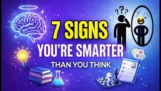 7 Subtle Signs You're More Intelligent Than You Think