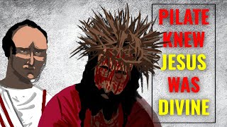 Pilate was Terrified of Jesus - Here's the Whole Story