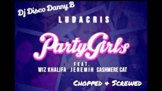 Ludacris - Party Girls (Chopped & Screwed) "Dj Disco Danny B"