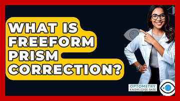 What Is Freeform Prism Correction? - Optometry Knowledge Base