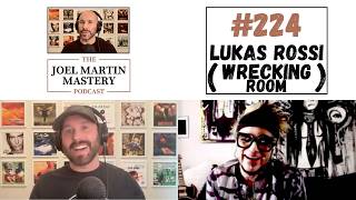 Lukas Rossi (Wrecking Room) - The Joel Martin Mastery Podcast #224