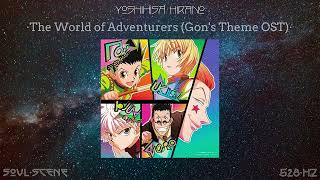 Yoshihisa Hirano - The World of Adventurers (Gon's Theme OST) (528 Hz // 🧬Healing Frequency)