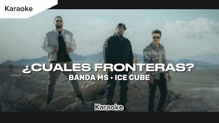 ¿Cuáles Fronteras? - Banda MS Ft Ice Cube (Karaoke) ESTRENO