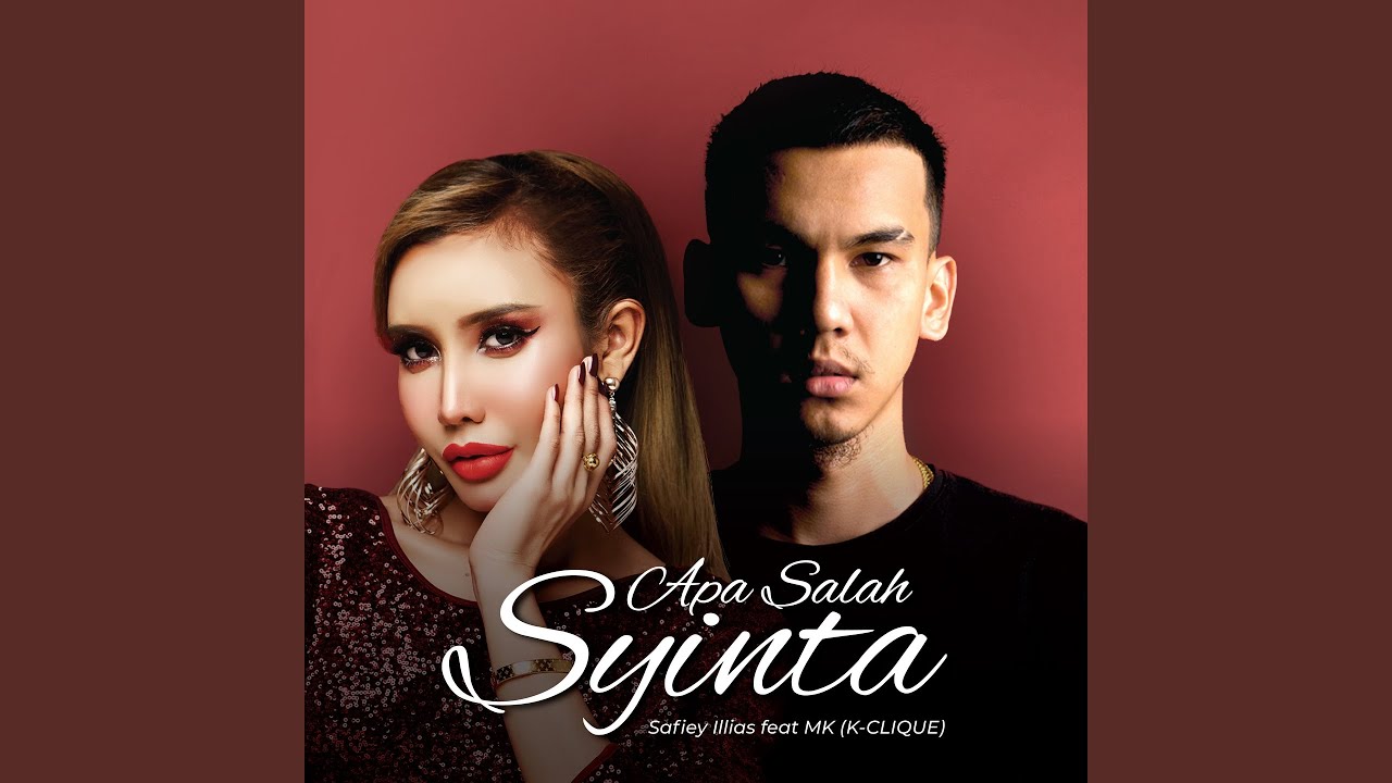 Apa Salah Syinta (feat. Mk (K-Clique)) - Safiey Illias: Song Lyrics ...