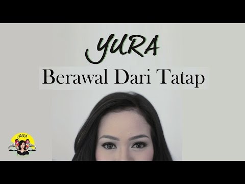 YURA YUNITA - BERAWAL DARI TATAP ( Official Music Video )