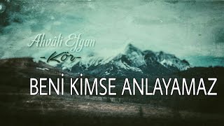 Ahvali Efgan ft Rope - Beni Kimse Anlayamaz