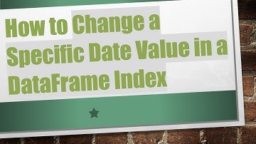 How to Change a Specific Date Value in a DataFrame Index