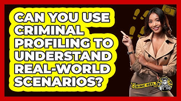 Can You Use Criminal Profiling To Understand Real-world Scenarios? - The Crime Reel