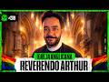 A IGREJA ANGLICANA É CATÓLICA OU PROTESTANTE? - Reverendo Arthur Cavalcante | LendaCast #289
