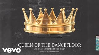 Argüello, Mik Mish, Irie Kingz - Queen of the Dancefloor (Audio Oficial)