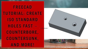 FreeCAD Tutorial: Create ISO Standard Holes Fast – Counterbore, Countersunk, and More!