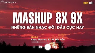 Mashup 8x 9x Tâm Trạng Buồn  Tuyển Tập Những Bài Hát Buồn Được Mashup Với Nhau 2023