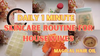 Daily 1minute Skin Care Routine and Tips for house wives|Magical oil For Black and shiny hair
