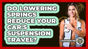 Do Lowering Springs Reduce Your Car