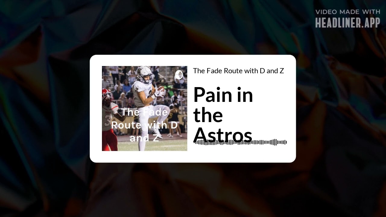 The Fade Route with D and Z - Pain in the Astros