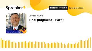 Final Judgment – Part 2 (made with Spreaker)