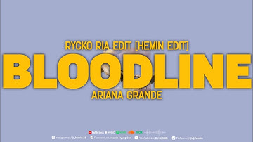 BLOODLINE - ARIANA GRANDE [RYCKO RIA EDIT - HEMIN EDIT] | 145BPM