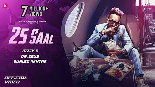 25 SAAL - Official Video | Jazzy B | Dr Zeus | Gurlez Akhtar | Born Ready | Punjabi Song